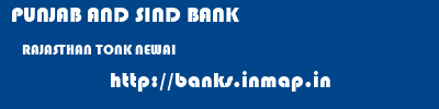 PUNJAB AND SIND BANK  RAJASTHAN TONK NEWAI   banks information 